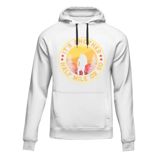 It's Another Half Mile Or So Unisex Hoodie